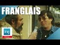 Grard pabiot teste le franglais des franais  archive ina