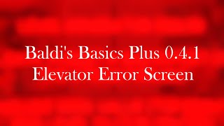 Baldi's Basics Plus 0.4.1 Elevator Error Screen