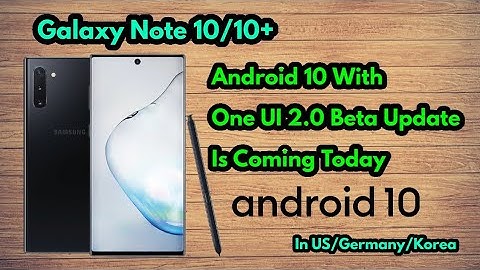 Galaxy Note 10/10+ One UI 2.0 With Android 10 Beta Update Is Coming Soon | US, Korea, Germany
