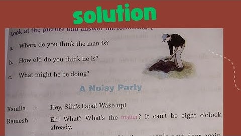 class 9 english subject unit 17 a noisy party/readingii/grammar ii/writing ii all exercises solution