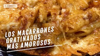 Macarrones gratinados: una receta lujuriosa | EL COMIDISTA