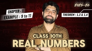 Class 10 Maths Chapter 1 - Real Numbers | Theorem 1.3 & 1.4 + Examples 9 to 11 | NCERT 2025-26 |#fyp
