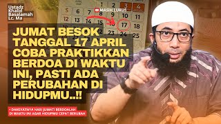 Dahsyatnya Hari Jumat Berdoalah Di Waktu Ini Agar Hidupmu Cepat Berubah  Ustadz Khalid Basalamah