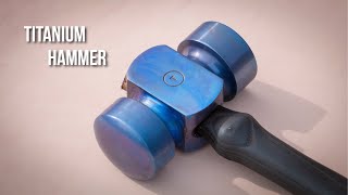 Making A TITANIUM FORGING HAMMER