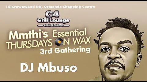 Mmthi's Essential Thursdays On Wax 3rd Gathering DJ Mbuso at C4 Grill Lounge