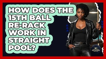 How Does The 15th Ball Re-rack Work In Straight Pool? - Billiards Hustlers