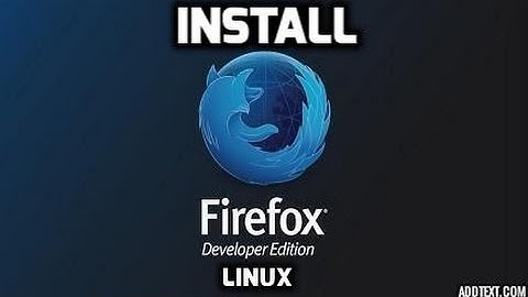 Install Firefox Developer Edition Linux