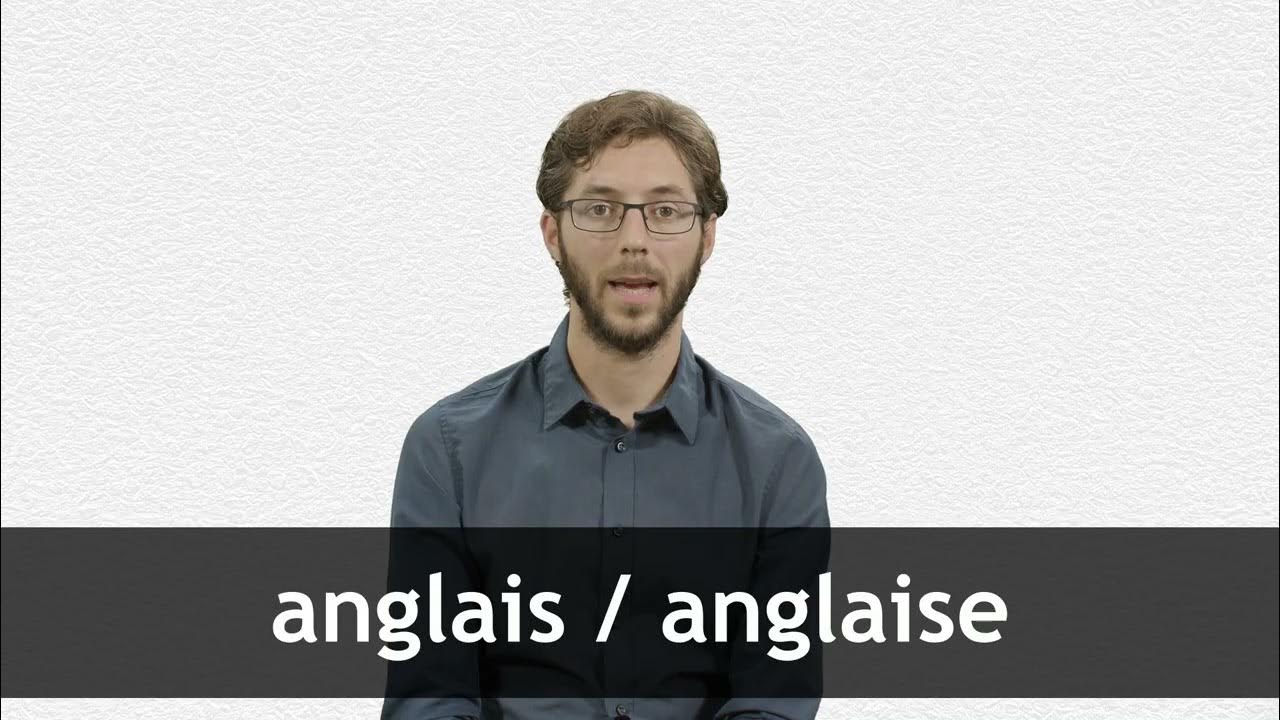 How to pronounce ANGLAIS / ANGLAISE in French YouTube