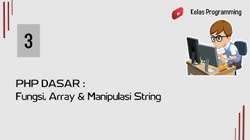 PHP Dasar : Fungsi, Array & Manipulasi String