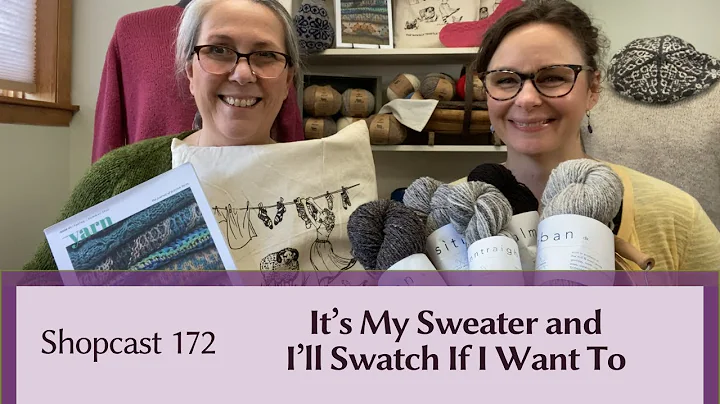 Shopcast #172: It's My Sweater and I'll Swatch If I Want To - DayDayNews