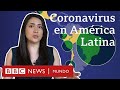 Coronavirus en América Latina: claves para entender cómo afecta la pandemia a la región