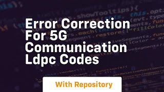 Error correction for 5g communication ldpc codes