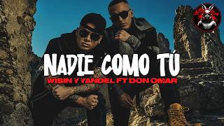 Wisin & Yandel - Nadie Como Tú ft. Don Omar (Letra)