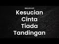 Kalahari - Kesucian Cinta Tiada Tandingan (Lirik)