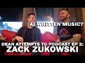 Dean Attempts to Podcast EP2: Zack Zukowski