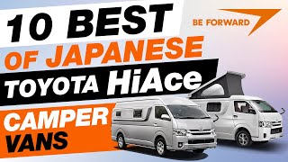 10 BEST of Toyota HIACE Camper VANs | BE FORWARD Japanese Camper Series.