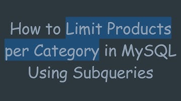 How to Limit Products per Category in MySQL Using Subqueries