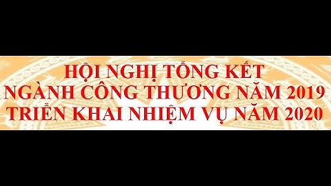 Hội nghị tổng kết ngành Công Thương năm 2019