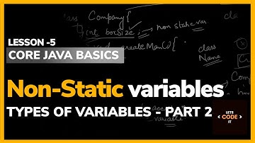 Non-Static Variables | Types of Variables - Part2 | Lesson -5 | Core Java Basics
