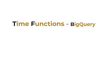 Working with Time - BigQuery