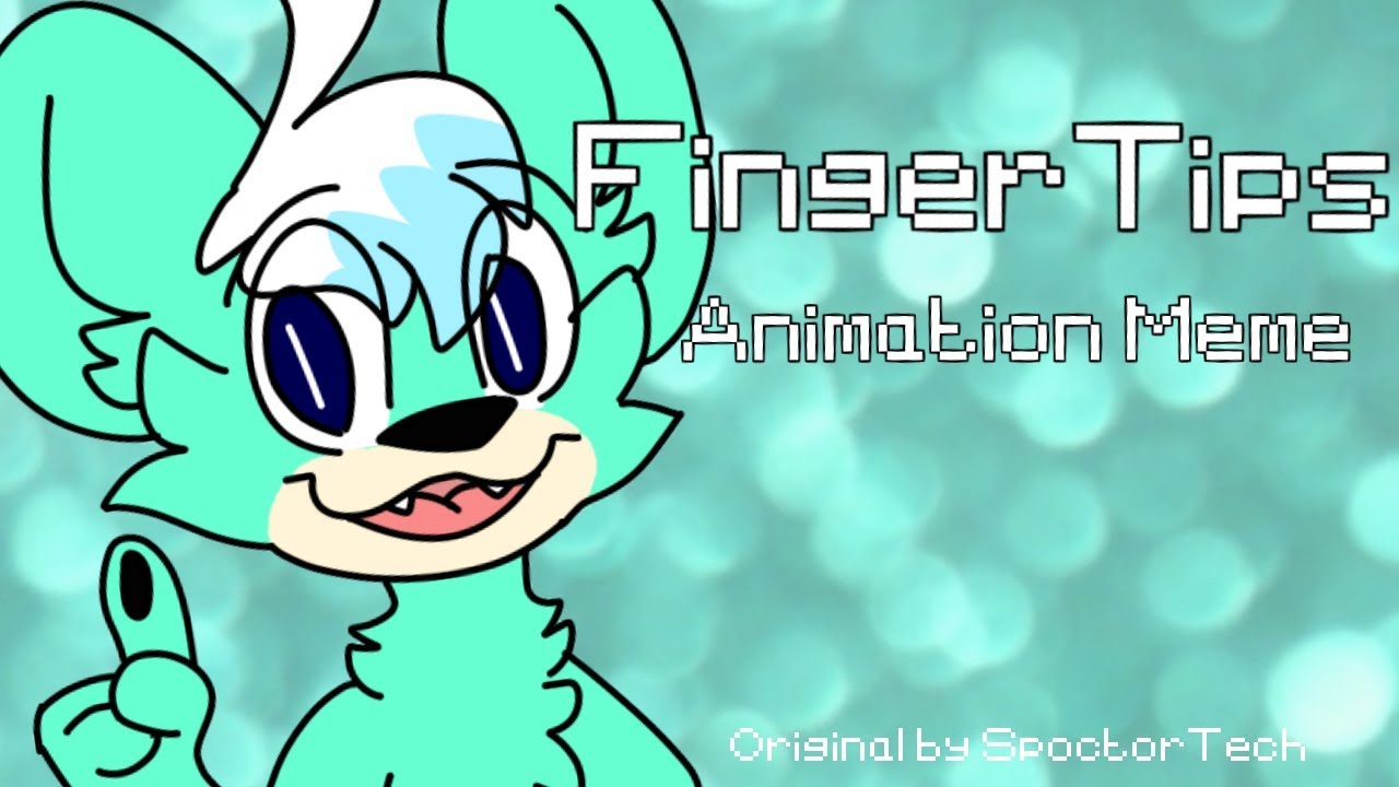Fingertips // Animation Meme YouTube