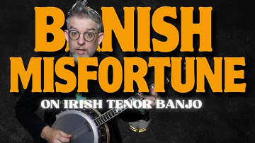 Banish Misfortune On Irish Tenor Banjo - My Most Difficult Lesson Yet!!