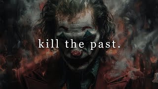 let the past die.