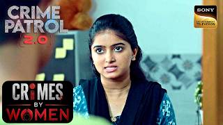 A Woman's Deadly Conspiracy | Crime Patrol 2.0 | Crimes By Women | Sign up for Sony LIV on YouTube