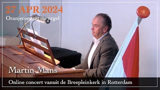 Oranjeconcert  Vaderlandse liederen  Martin Mans orgel  Breepleinkerk Rotterdam