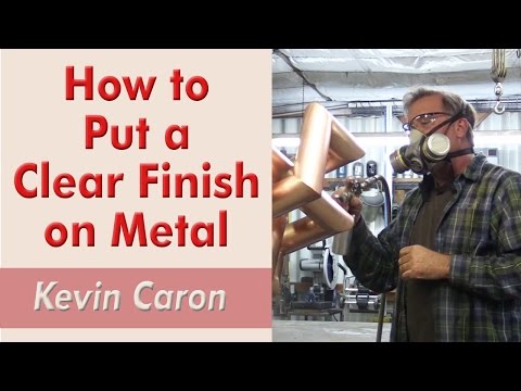 How to Put a Clear Finish on Metal - Kevin Caron