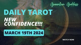 DAILY TAROT &quot;NEW CONFIDENCE!!!&quot; MARCH 19th 2024
