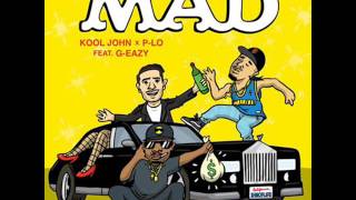 Kool John &  P-Lo ft. G-Eazy - Mad