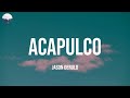 Acapulco - Jason Derulo (Lyrics)