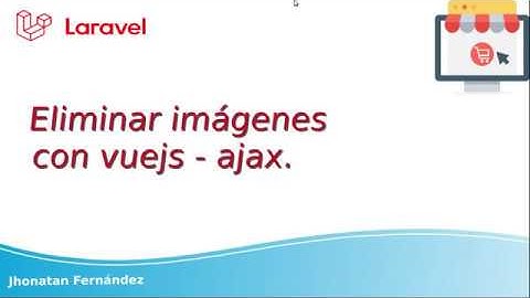 36 Eliminar imágenes con vuejs   ajax - Creando tienda online Laravel 6