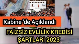 Kabinede Açıklandı Faizsiz Evlilik Kredisi Şartları 2023