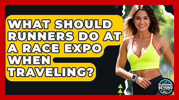 What Should Runners Do At A Race Expo When Traveling? - Running Beyond Limits