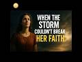 When the Storm Couldn’t Shake Her Faith  #motivation #biblestory #faithstory @TheFaithStory-x1q
