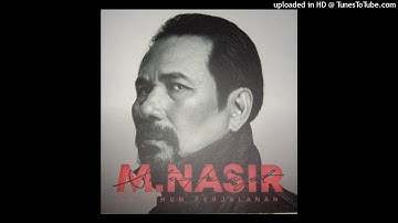 M. Nasir - Kepada Mu Kekasih (Audio) HQ
