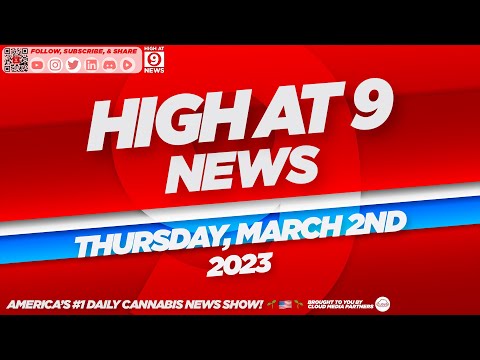 High At 9 News : Thursday March 2nd, 2023