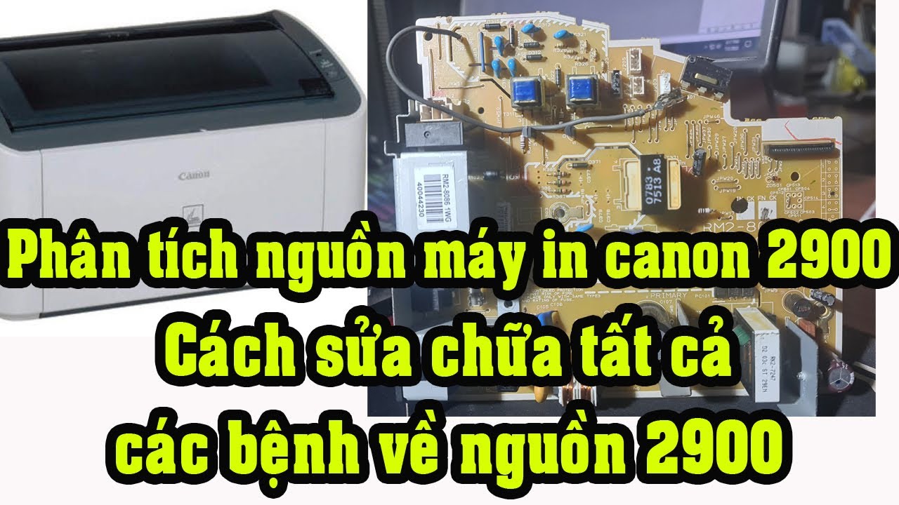 Phân tích nguồn máy in canon 2900 và cách sửa tất cả các lỗi về nguồn 2900 #suamayin