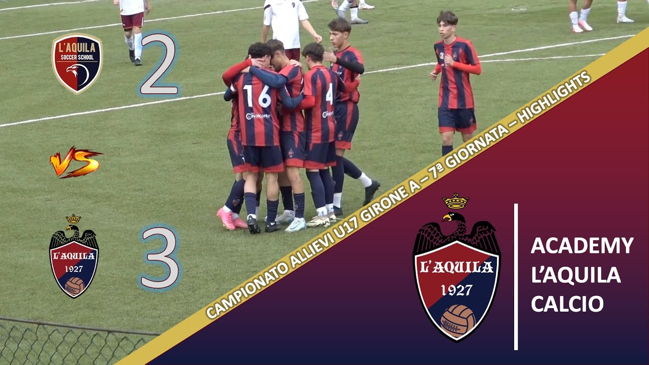 U17 | L'Aquila Soccer School - Academy L'Aquila Calcio 2 - 3 | Highlights