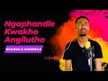 Ngaphandle Kwakho Angilutho (Cover) - Njabulo Masinga Nceku