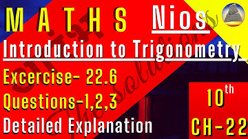 Nios, Class-10,Ch-22, Introduction to Trigonometry,Ex-22.6,Q-1,2,3