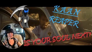 K.A.A.N - Reaper reaction!! K.A.A.N is taking souls left and right!! Is yours next?