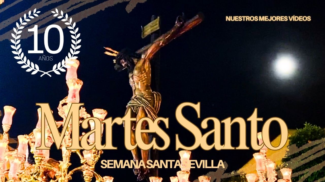 SEMANA SANTA Sevilla (Martes Santo) | 10º ANIVERSARIO 
