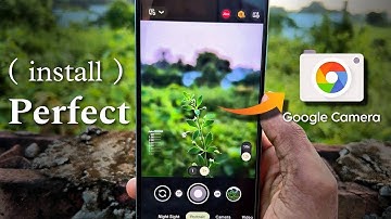Install Perfect Google Camera (GCAM) Latest Version For Any Android Phone | Install Perfect GCAM