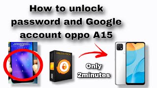 How to unlock password and Google account oppo A15 for 2minute with unlock tool 2023. Fast