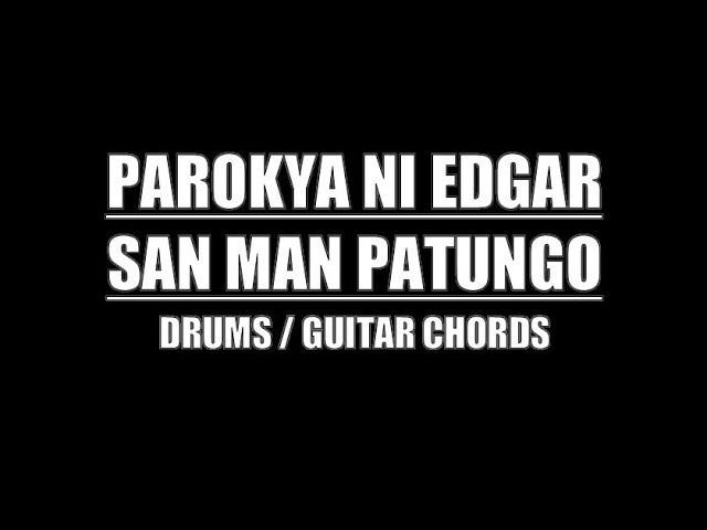 Parokya Ni Edgar - San Man Patungo (Drums Only, Lyrics & Chords)