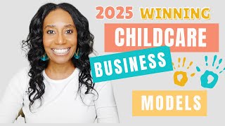 2025’s Winning Childcare Business Models (And Why Most Fail Without These Strategies)
