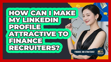 How can I make my LinkedIn profile attractive to finance recruiters?
